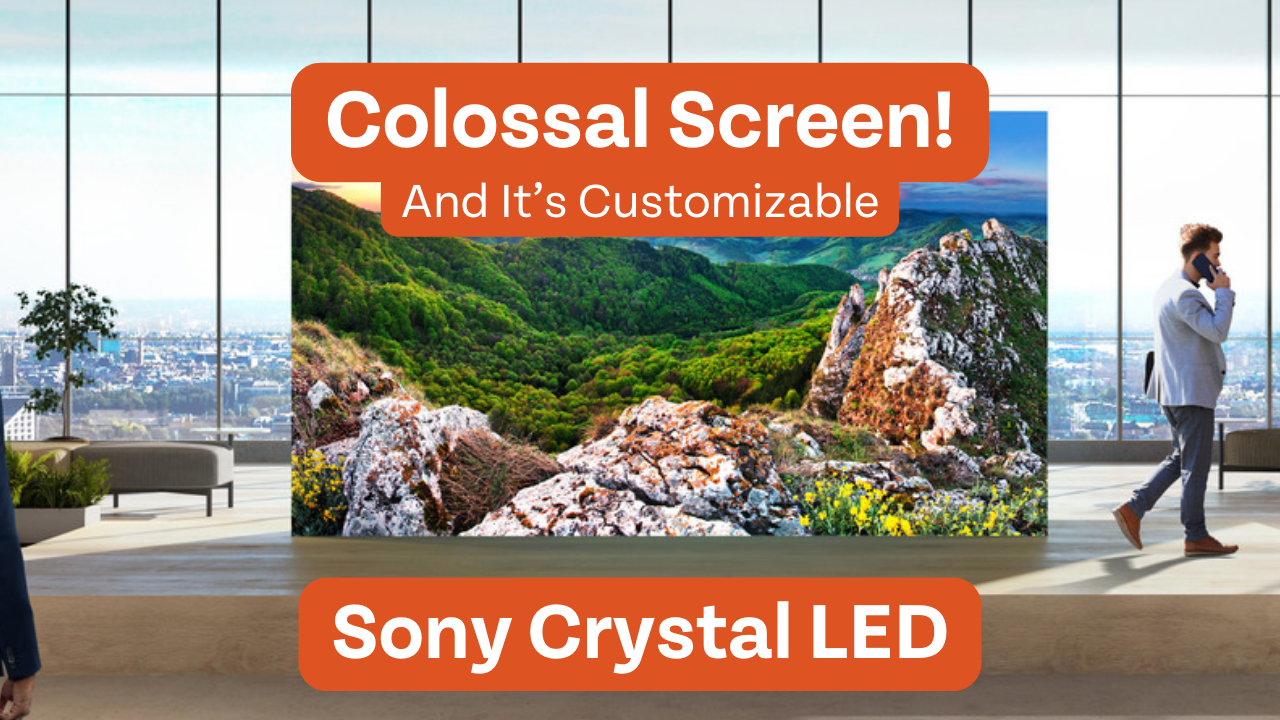 Sony Crystal LED TVs: Theater-Level WOW Factor for Any Space