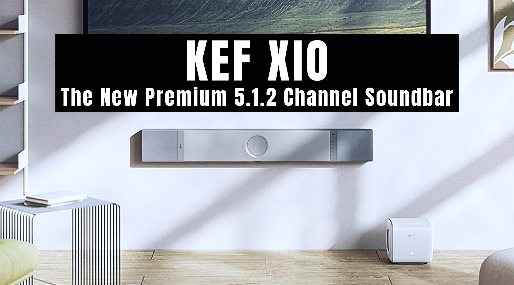 KEF XIO Soundbar Launch - Premium 5.1.2 Home Theater Sound