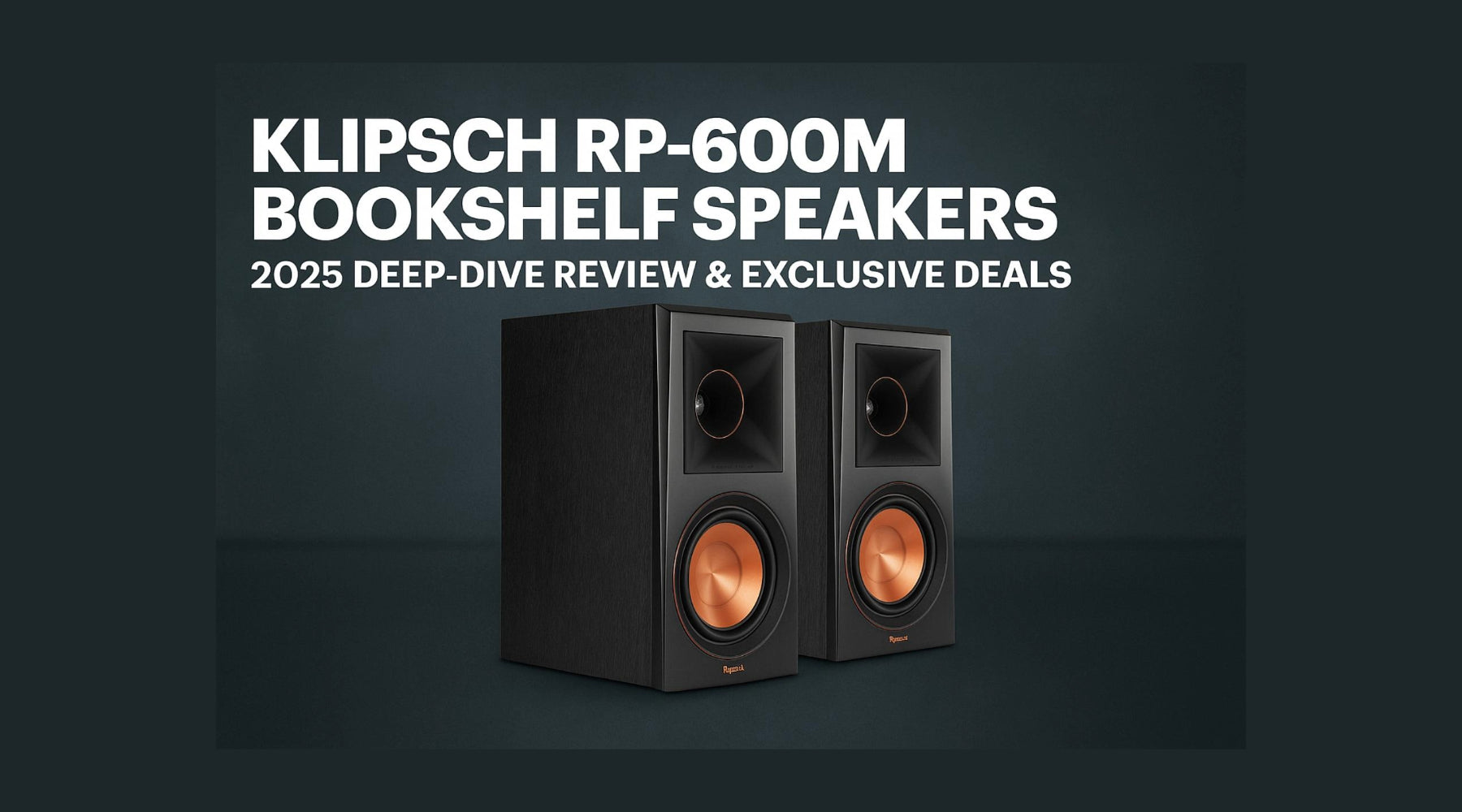 Klipsch RP-600M Bookshelf Speakers - 2025 Deep-Dive Review & Exclusive Deals