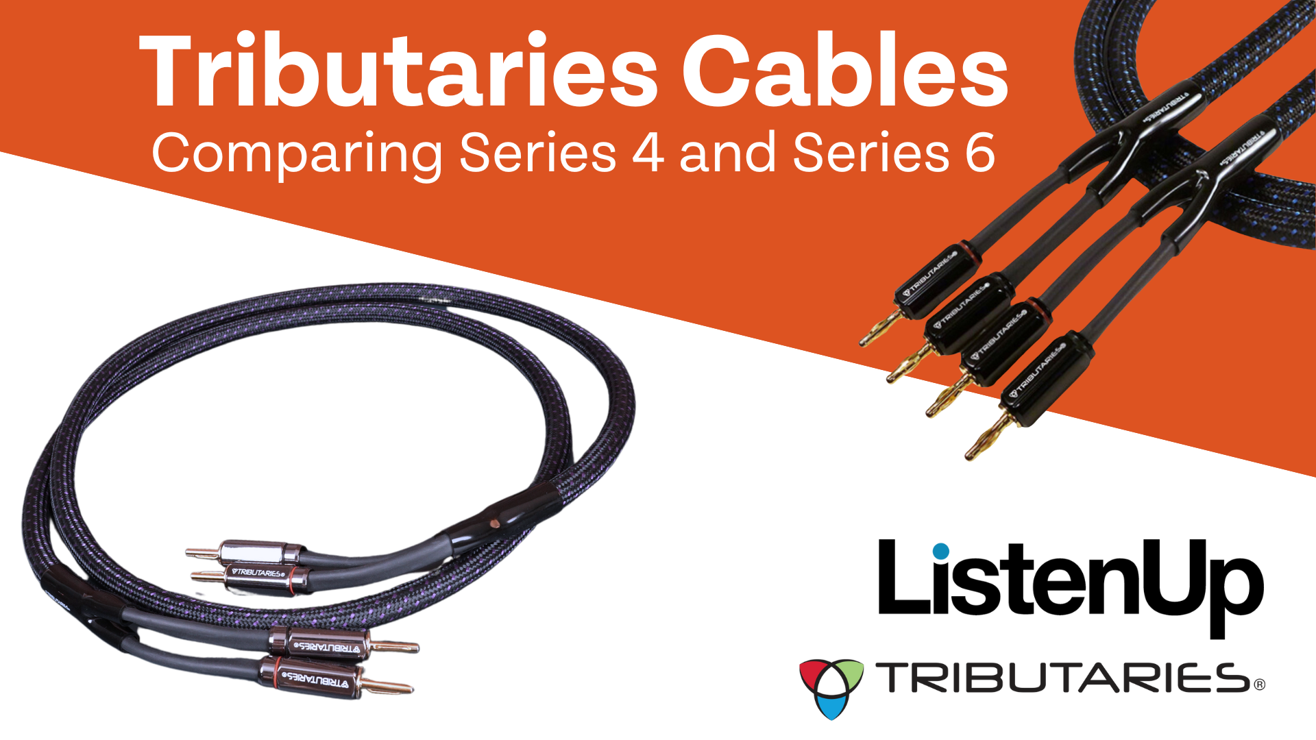 Tributaries Cables Comparison: Series 4 vs. Series 6